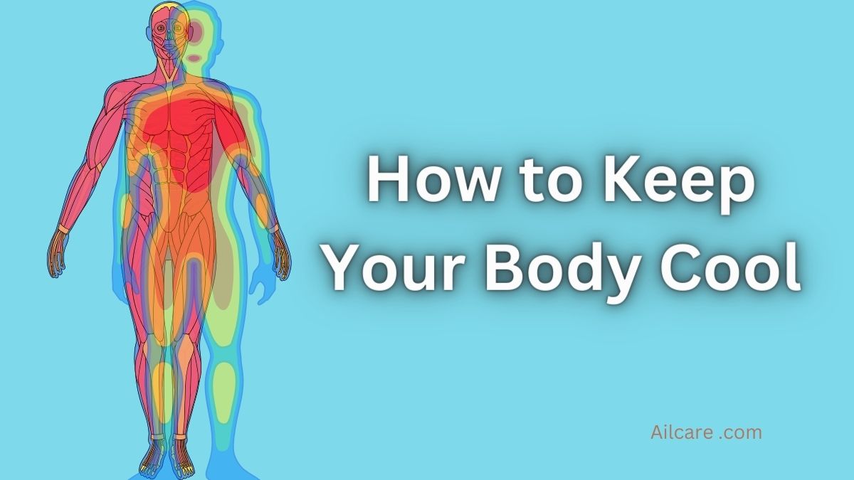 How to Keep Your Body Cool?